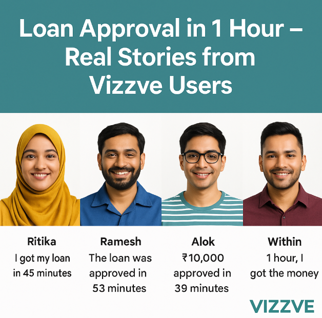 Loan Approval in 1 Hour – Real Stories from Vizzve Users
